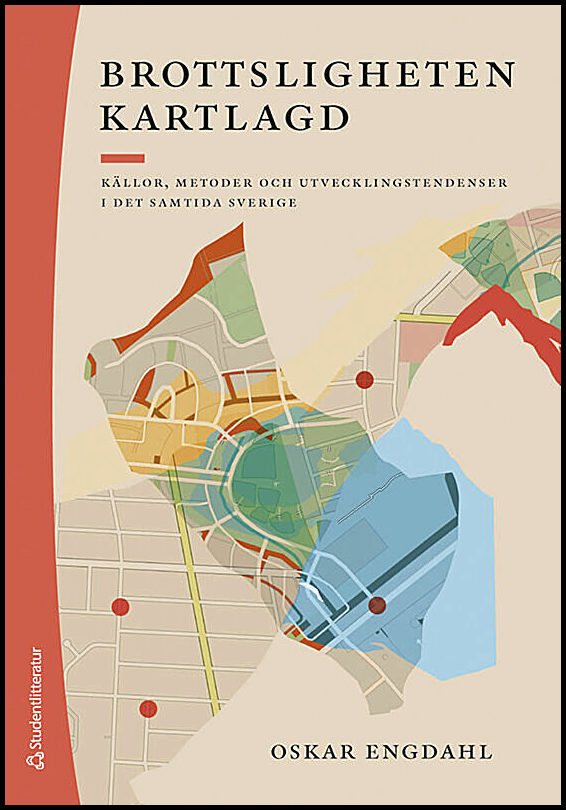 Engdahl, Oskar | Brottsligheten kartlagd : Källor, metoder och utvecklingstendenser i det samtida Sverige