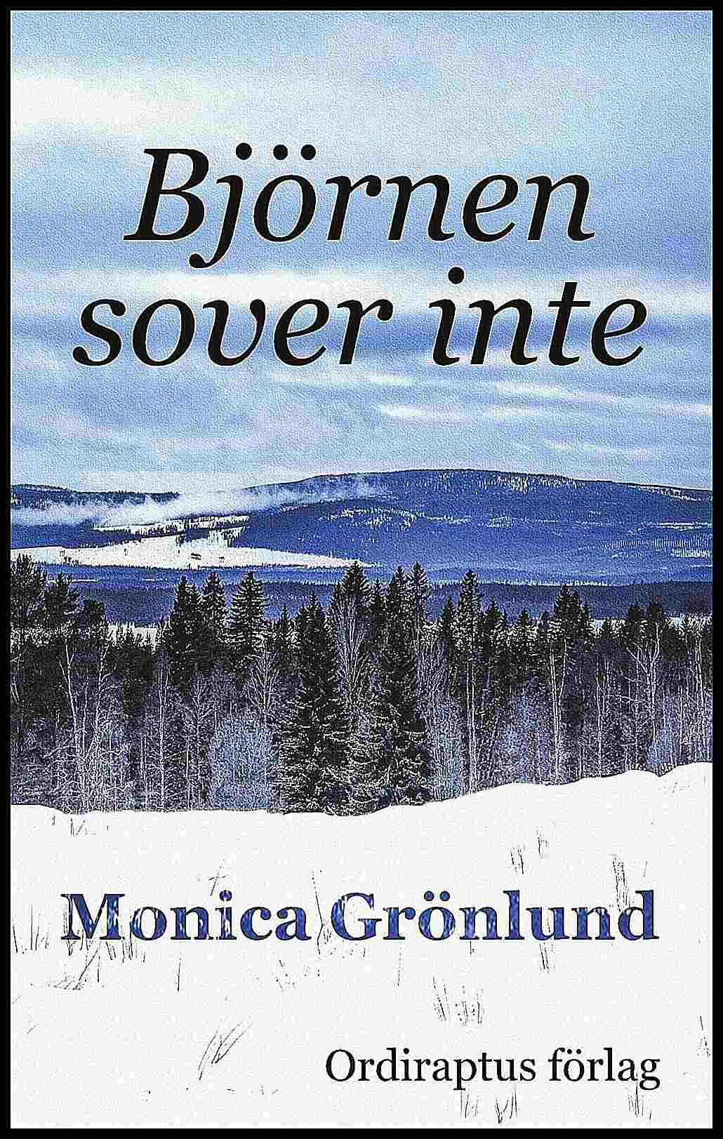 Grönlund, Monica | Björnen sover inte : Björnen sover inte