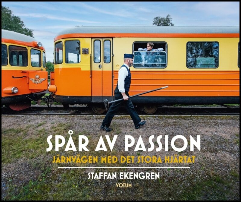 Ekengren, Staffan | Spår av passion : Järnvägen med det stora hjärtat