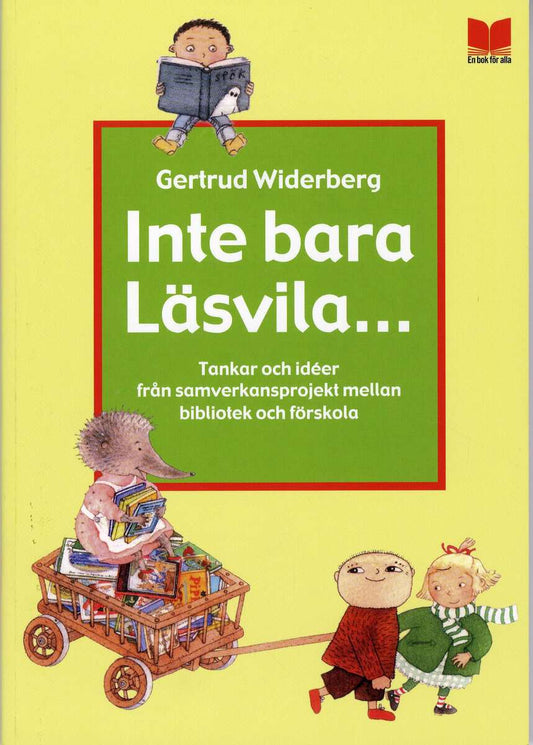 Widerberg, Gertrud [red.] | Inte bara läsvila... : Tankar och idéer från samverkansprojekt mellan bibliotek och förskola