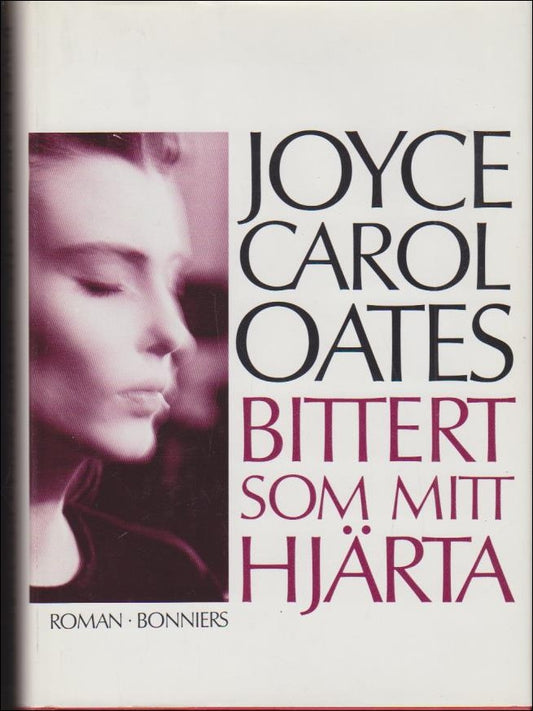 Oates, Joyce Carol | Bittert som mitt hjärta