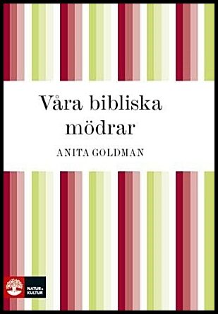 Goldman, Anita | Våra bibliska mödrar