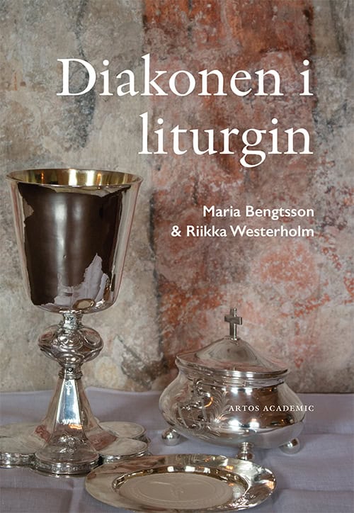 Bengtsson, Maria | Westerholm, Riikka | Diakonen i liturgin