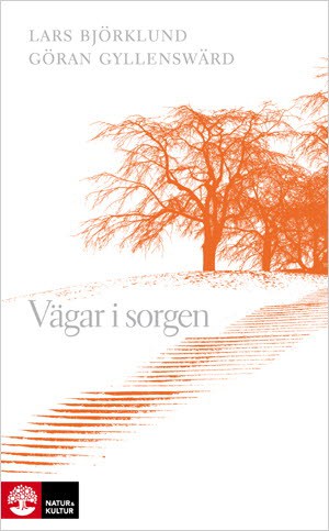 Björklund, Lars | Gyllenswärd, Göran | Vägar i sorgen : Häftad utgåva av originalutgåva från 2009