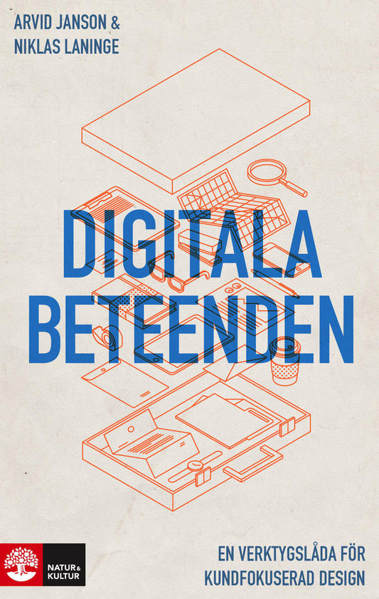 Janson, Arvid | Laninge, Niklas | Digitala beteenden : En verktygslåda för kundfokuserad design