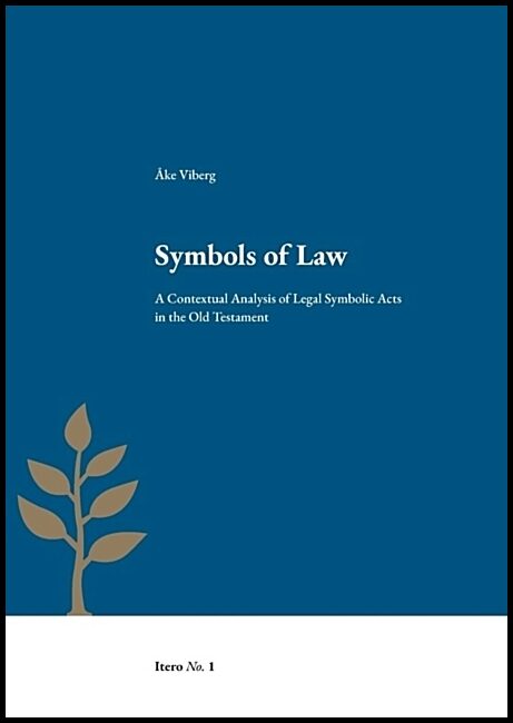 Viberg, Åke | Symbols of Law : A contextual analysis of legal symbolic acts in the Old Testament