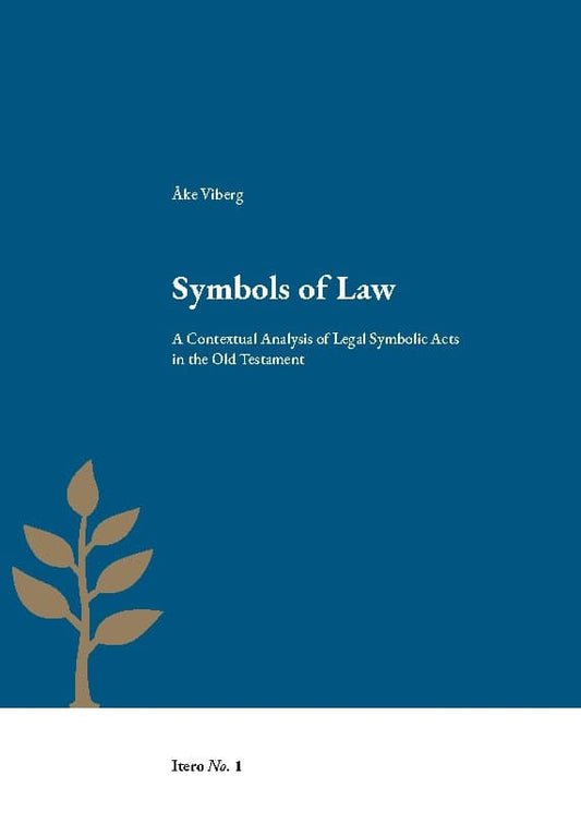 Viberg, Åke | Symbols of Law : A contextual analysis of legal symbolic acts in the Old Testament