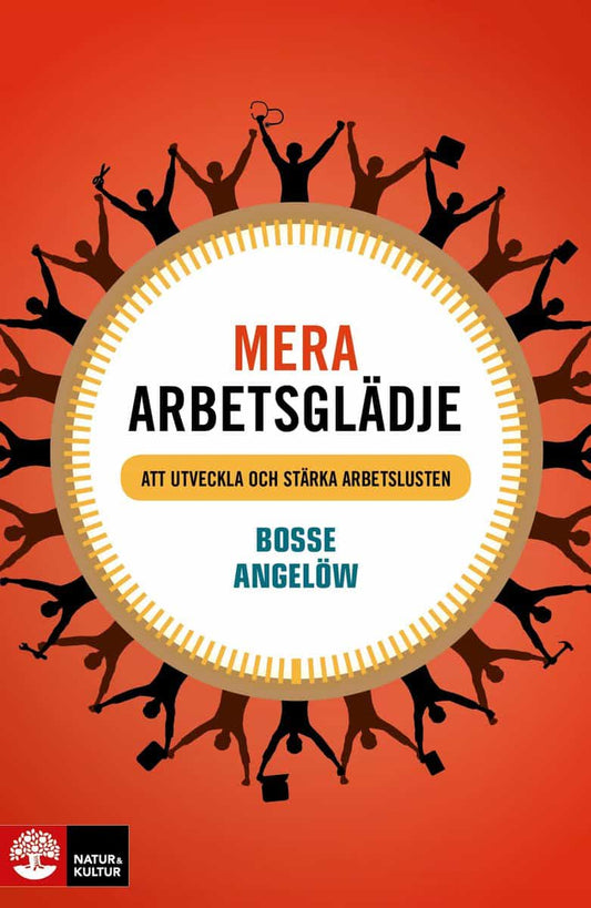 Angelöw, Bosse | Mera arbetsglädje : Att utveckla och stärka arbetslusten