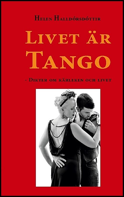 Halldórsdóttir, Helen | Livet är tango : Dikter om kärleken och livet
