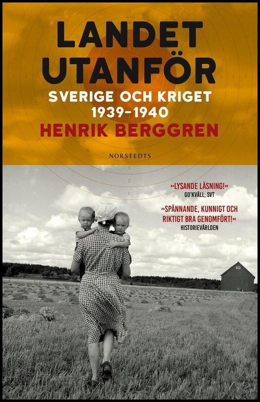 Berggren, Henrik | Landet utanför : Sverige och kriget 1939-1940