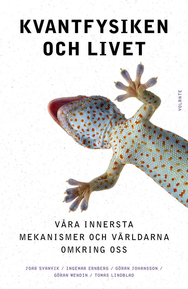 Svanvik, Joar | Johnsson, Göran | Ernberg, Ingemar | Wendin, Göran | Lindblad, Tomas | Kvantfysiken och livet : Våra inn...