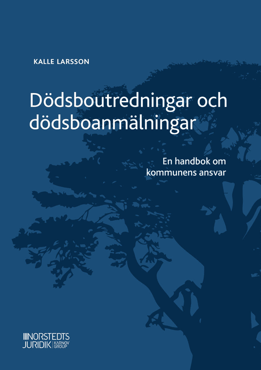 Larsson, Kalle | Dödsboutredningar och dödsboanmälningar : En handbok om kommunens ansvar