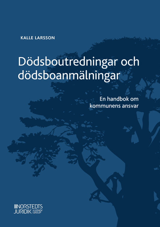 Larsson, Kalle | Dödsboutredningar och dödsboanmälningar : En handbok om kommunens ansvar