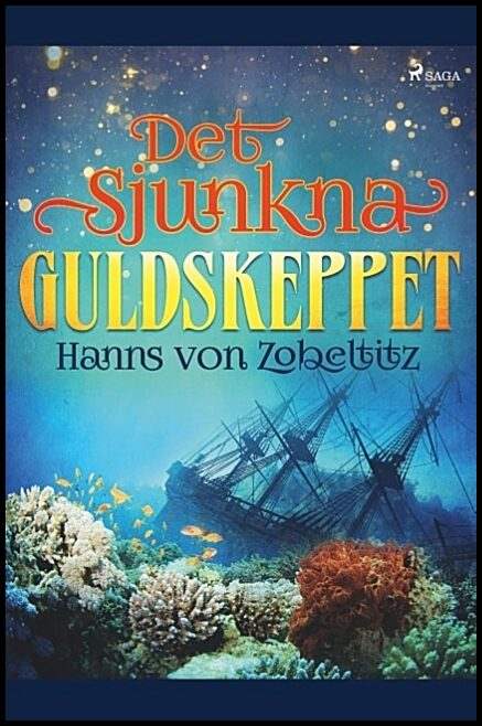 Zobeltitz, Hanns von | Det sjunkna guldskeppet : En äventyrlig historia från tre världsdelar