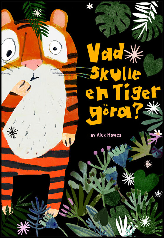 Howes, Alex | Vad skulle en tiger göra?