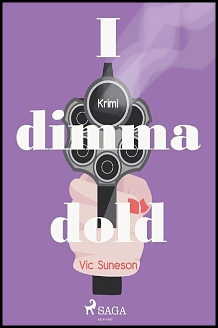 Suneson, Vic | I dimma dold :