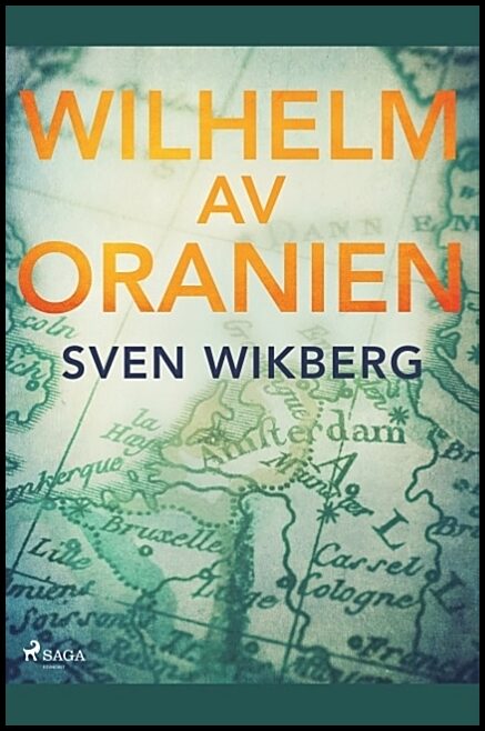Wikberg, Sven | Wilhelm av Oranien : En kämpe för tolerans och nationell frihet