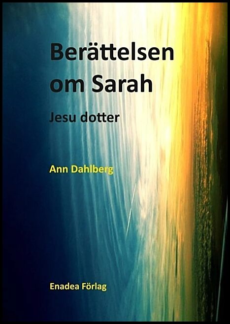 Dahlberg, Ann | Berättelsen om Sarah : Jesu dotter