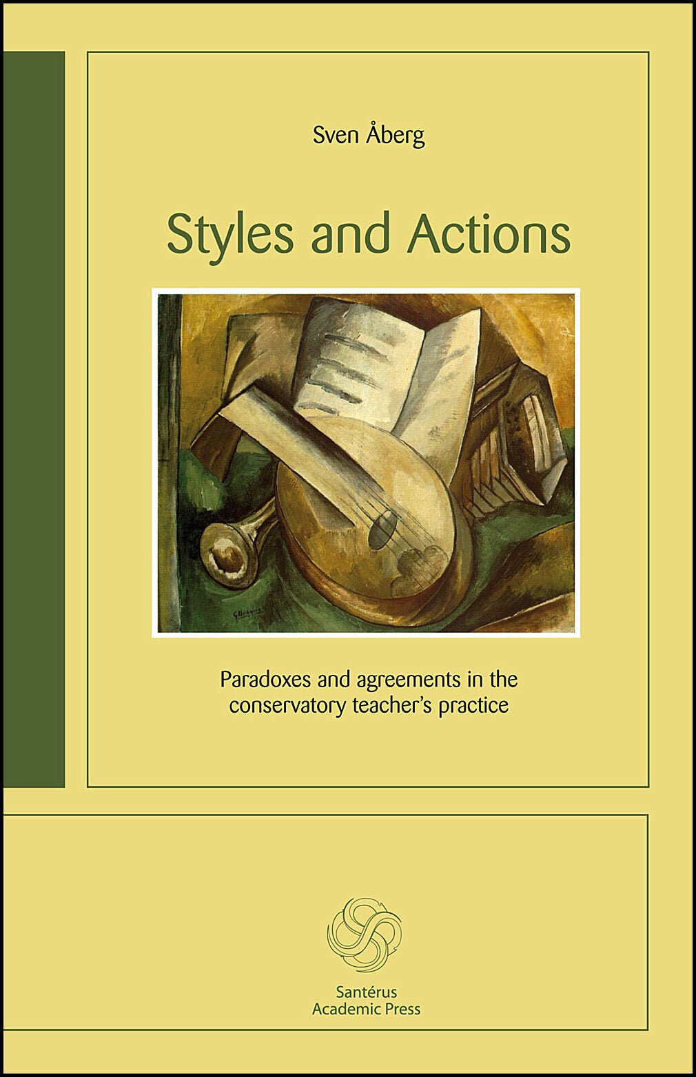 Åberg, Sven | Styles and Actions : Paradoxes and agreements in the conservatory teacher´s practice