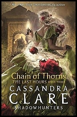 Clare, Cassandra | The Last Hours : Chain of Thorns