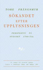 Frängsmyr, Tore | Sökandet efter upplysningen : Perspektiv på svenskt 1700-tal