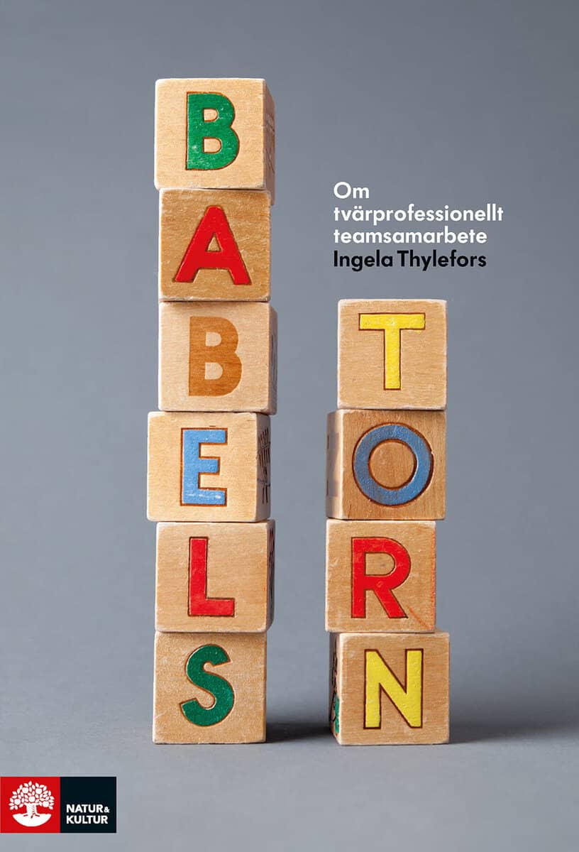 Thylefors, Ingela | Babels torn : Om tvärprofessionellt teamsamarbete