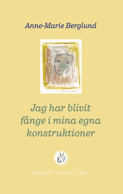 Berglund, Anne-Marie | Jag har blivit fånge i mina egna konstruktioner