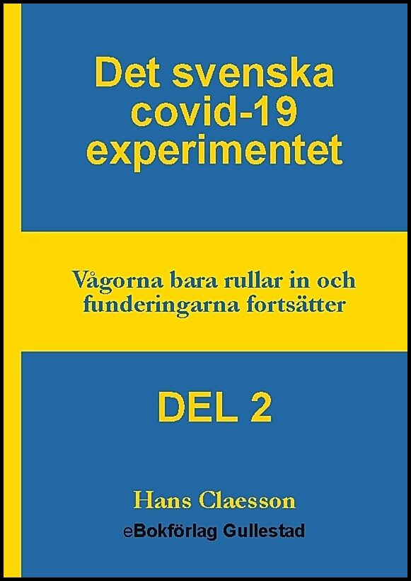 Claesson, Hans | Det svenska covid-19 experimentet. Del 2 : Vågorna bara rullar in och funderingarna fortsätter