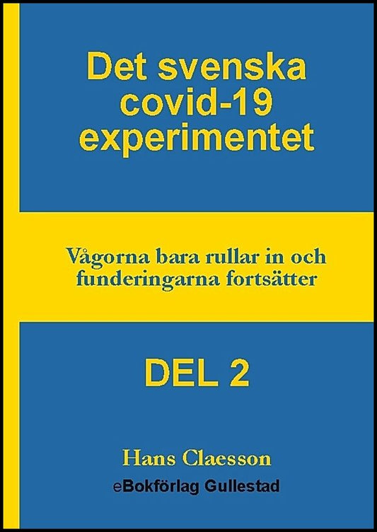 Claesson, Hans | Det svenska covid-19 experimentet. Del 2 : Vågorna bara rullar in och funderingarna fortsätter