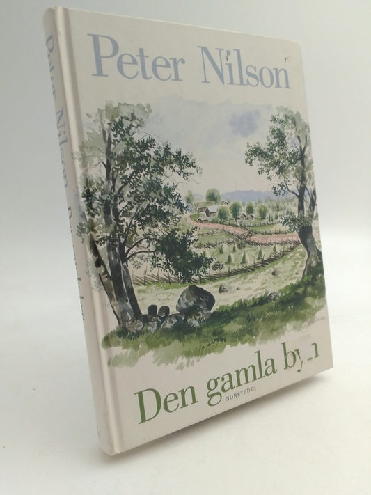 Nilson, Peter | Den gamla byn : En berättelse om mark och människor