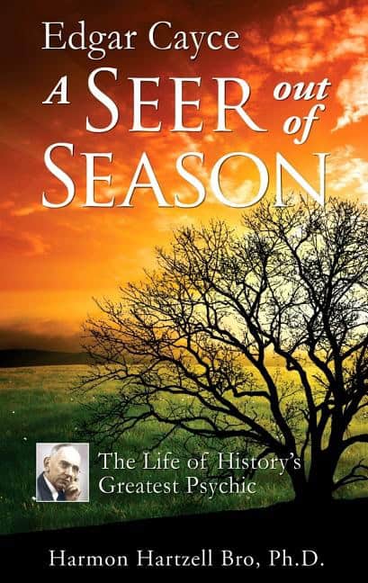Bro, Harmon | Edgar Cayce : A Seer Out Of Season--The Life Of History's Greatest Psychic