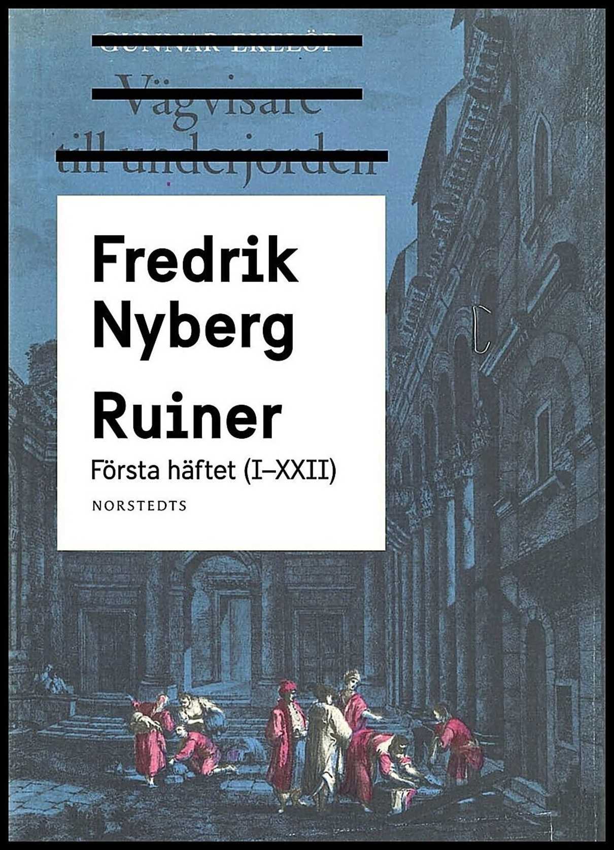 Nyberg, Fredrik | Ruiner : Första häftet (I - XXII)