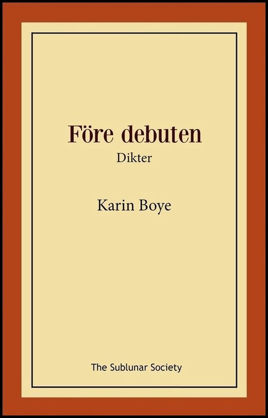 Boye, Karin | Före debuten : Dikter