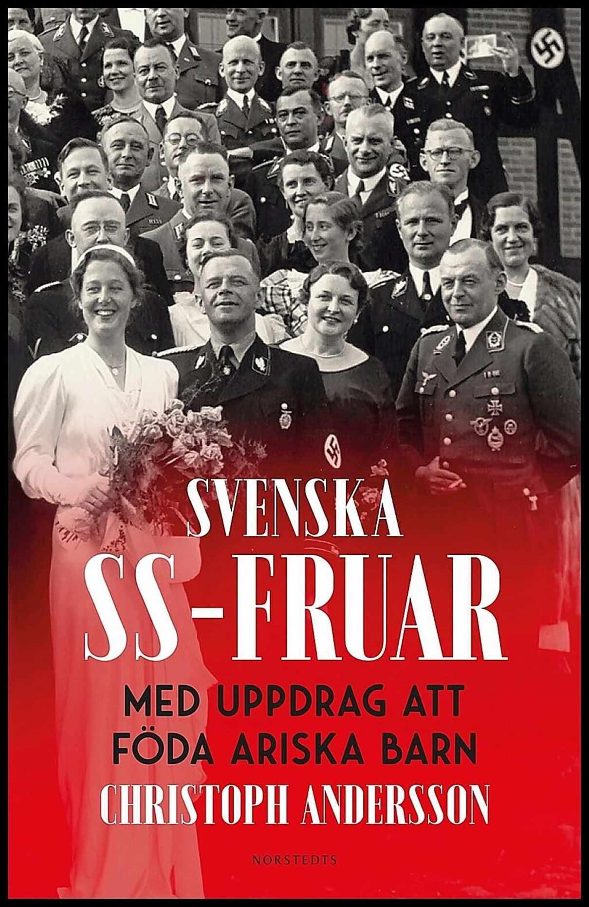 Andersson, Christoph | Svenska SS-fruar : Med uppdrag att föda ariska barn