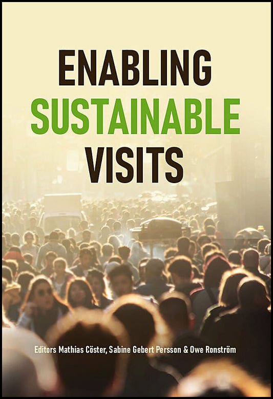 Cöster, Mathias | Gebert Persson, Sabine | Ronström, Owe [red.] | Enabling sustainable visits