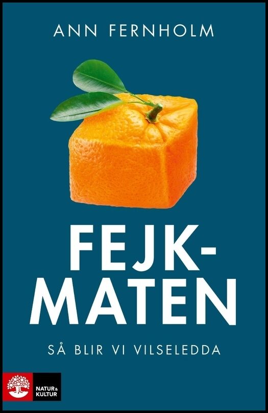 Fernholm, Ann | Fejkmaten : Så blir vi vilseledda