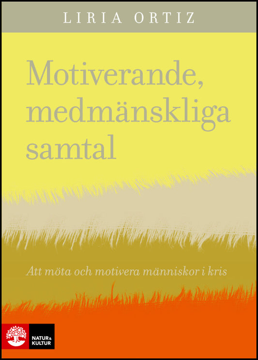 Ortiz, Liria | Motiverande medmänskliga samtal : Att möta och motivera människor i kris