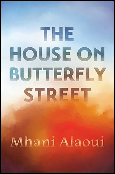 Mhani Alaoui | The House On Butterfly Street : A Novel