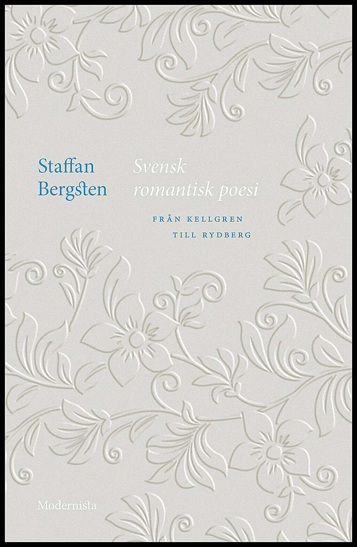 Bergsten, Staffan | Svensk romantisk poesi : Från Kellgren till Rydberg