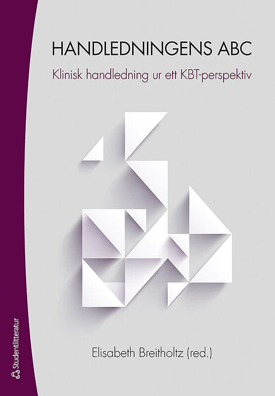 Breitholtz, Elisabeth | Anderbro, Therese | et al | Handledningens ABC : Klinisk handledning ur ett KBT-perspektiv