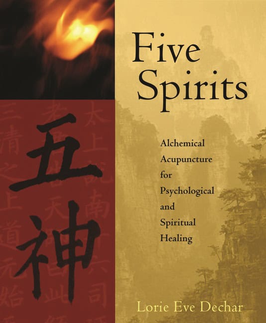 Dechar Lorie Eve | Five Spirits : The Alchemical Mystery At The Heart Of Traditi