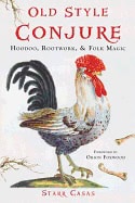 Casas, Starr (starr Casas) | Old style conjure : Hoodoo, rootwork, & folk magic