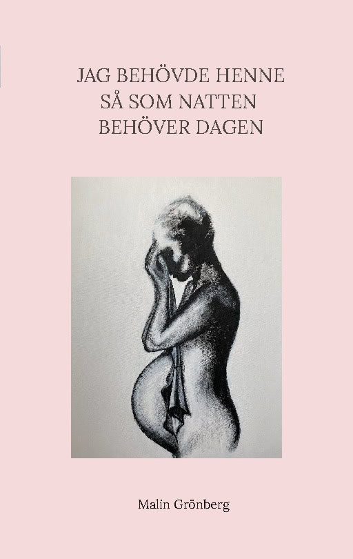 Grönberg, Malin | Jag behövde henne så som natten behöver dagen