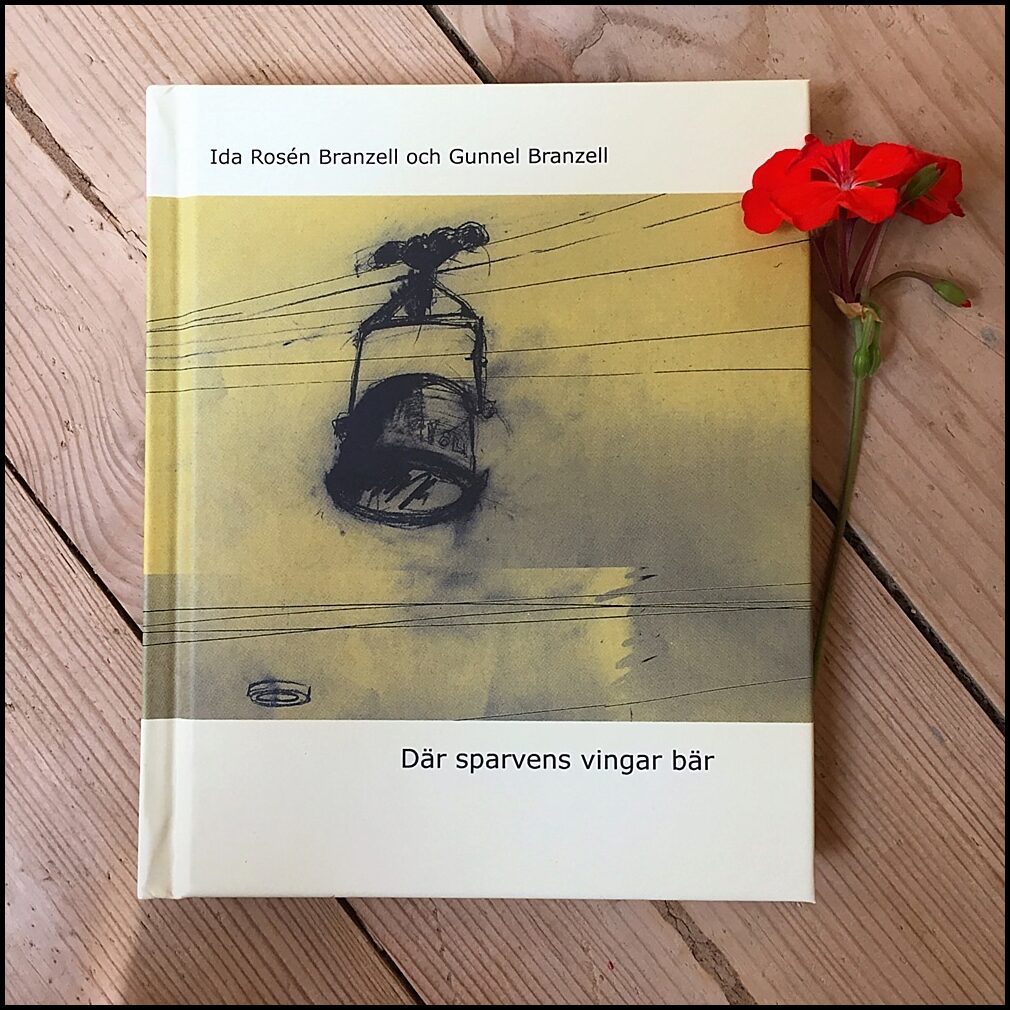 Rosén Branzell, Ida | Branzell, Gunnel | Där sparvens vingar bär