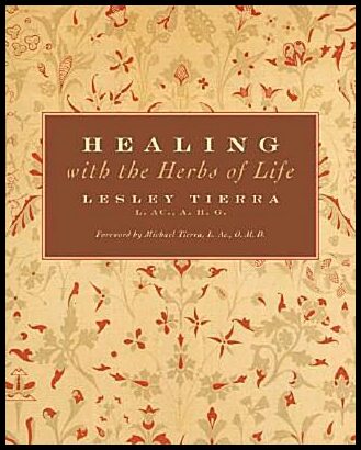 Tierra, Lesley | Healing with the Herbs of Life