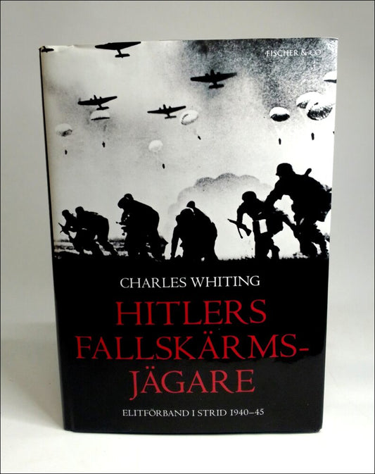 Whiting, Charles | Hitlers fallskärmsjägare : Elitförband i strid 1940-45