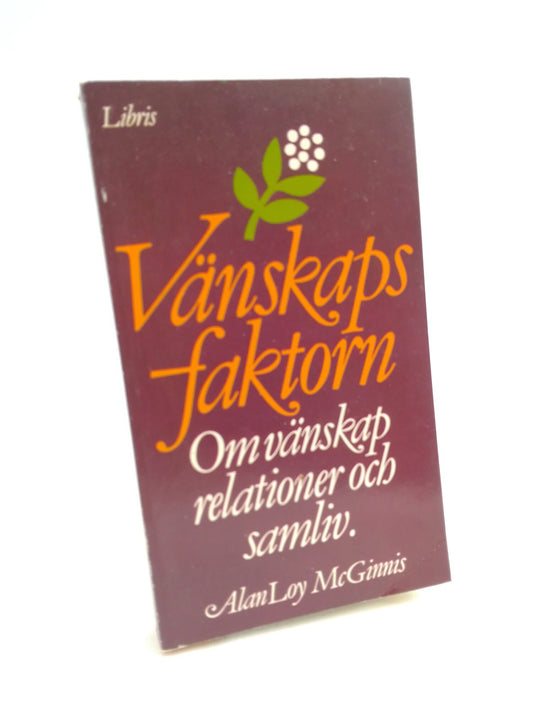 McGinnis, Alan Loy | Vänskapsfaktorn : [om vänskap, relationer och samliv]