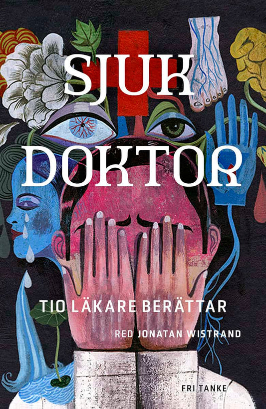 Wistrand, Jonatan [red.] | Sjuk doktor : Tio läkare berättar