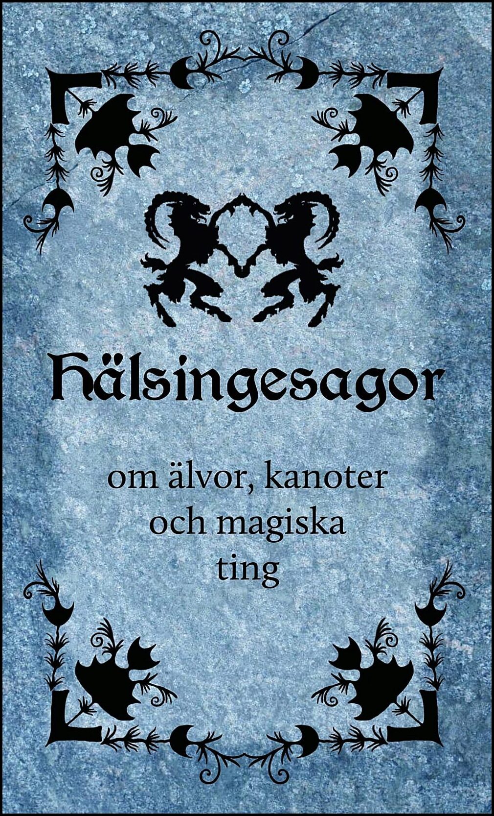 Hälsingesagor om älvor, kanoter och magiska ting