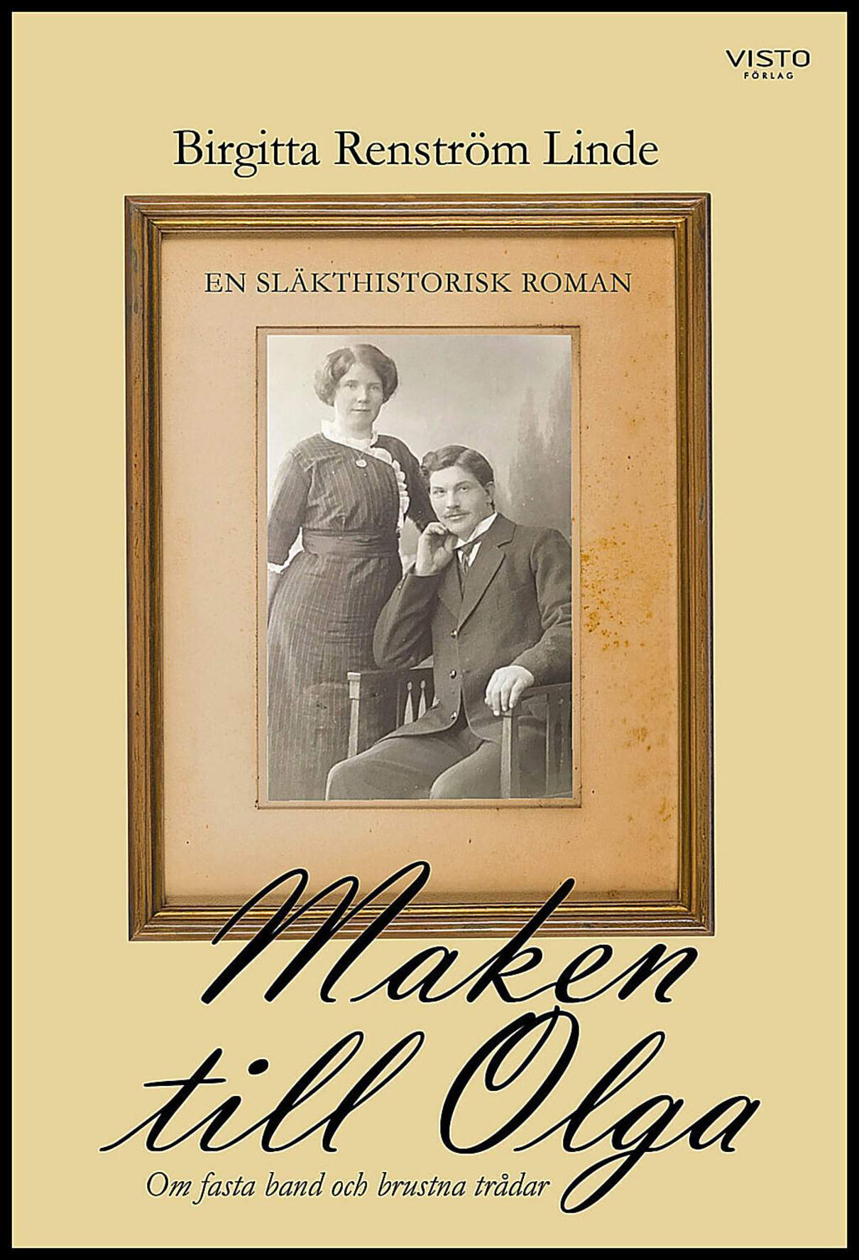 Renström Linde, Birgitta | Maken till Olga : Om fasta band och brustna trådar